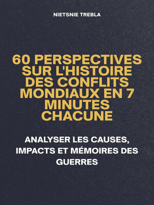 cover image of 60 Perspectives sur l'Histoire des Conflits Mondiaux en 7 Minutes Chacune